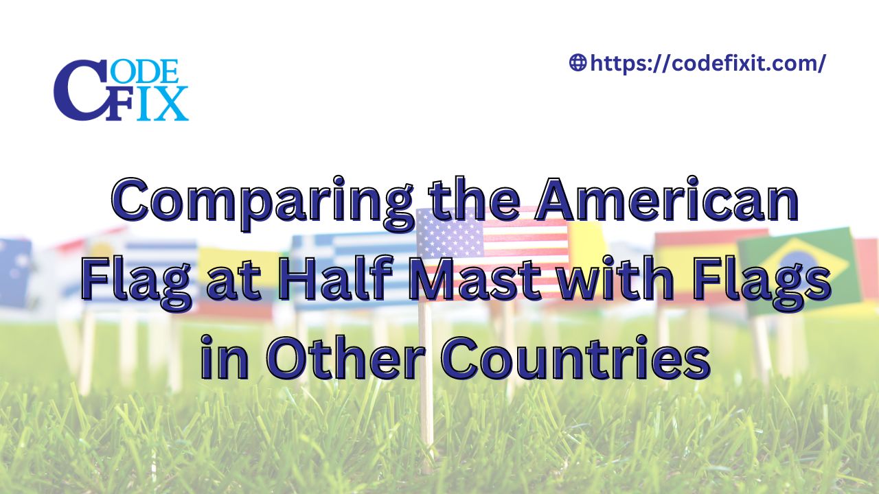 Comparing the American Flag at Half Mast with Flags in Other Countries