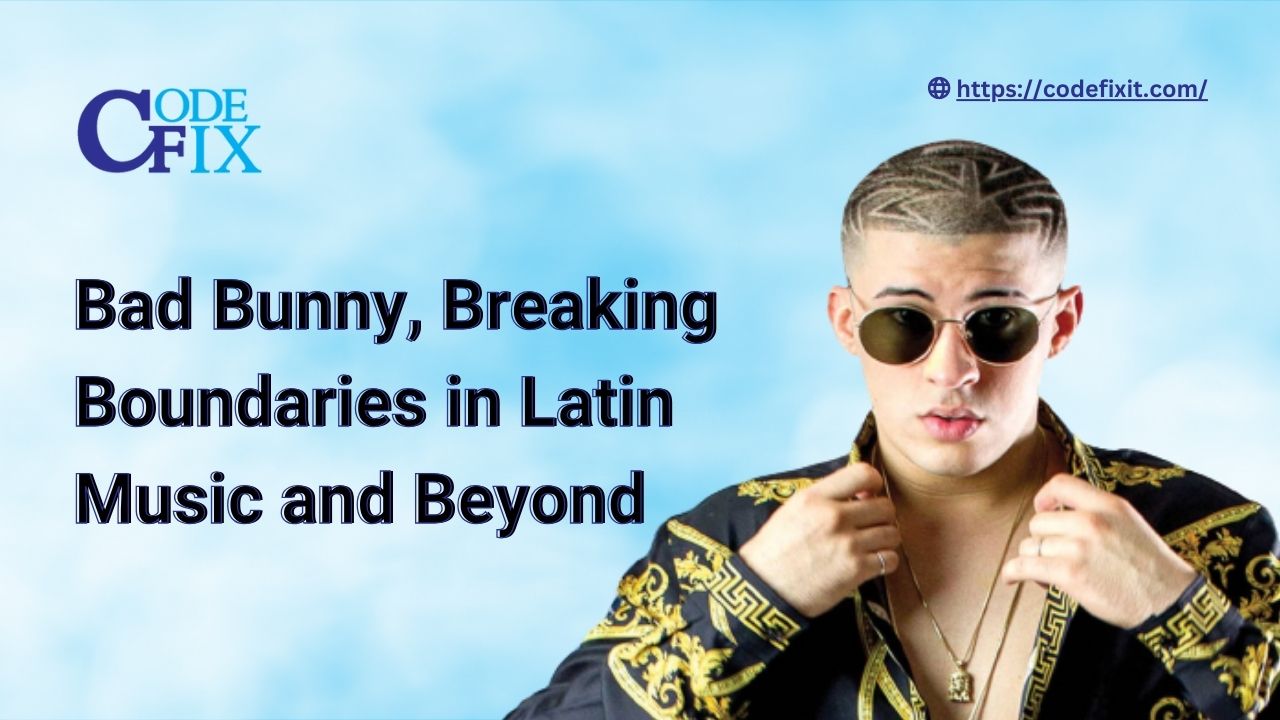 Bad Bunny: Breaking Boundaries in Latin Music and Beyond