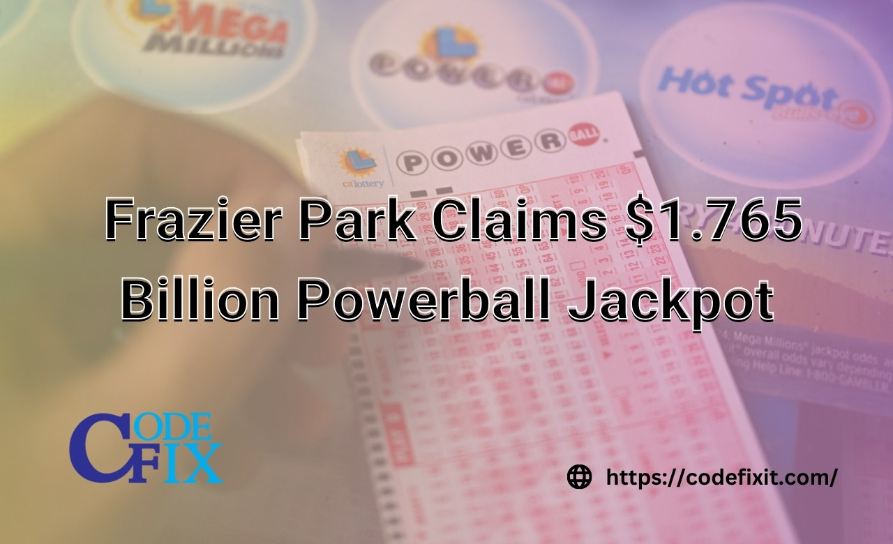 Frazier Park Claims $1.765 Billion Powerball Jackpot